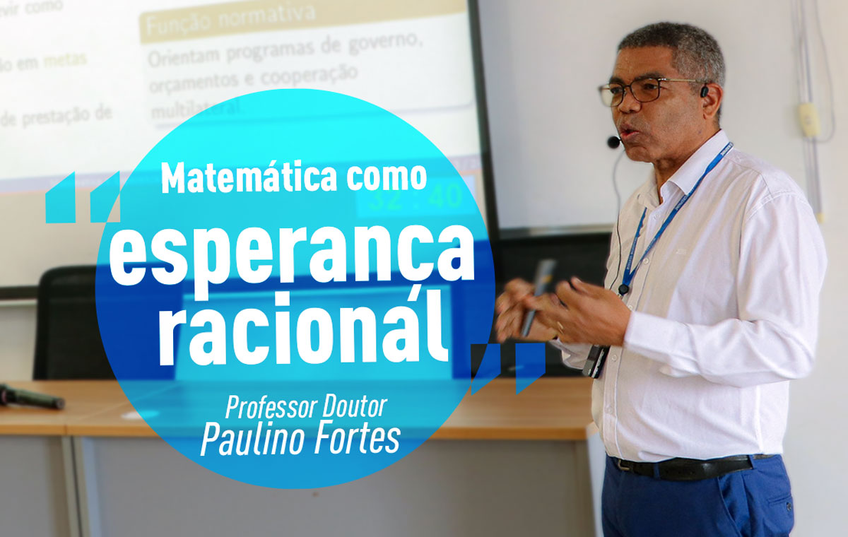Paulino Fortes defende a matemática como “esperança racional” contra as derivas do mundo